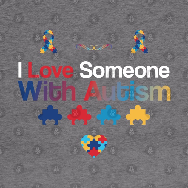 I Love Someone With Autism by teesinc